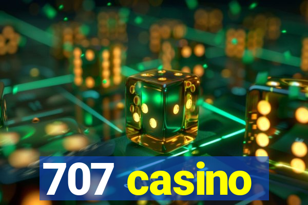 707 casino